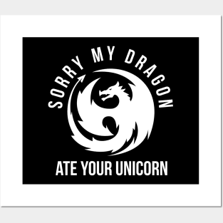 Sorry My Dragon Ate Your Unicorn Posters and Art